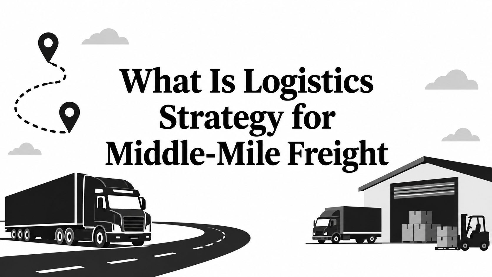 What Is Logistics Strategy for Middle-Mile Freight