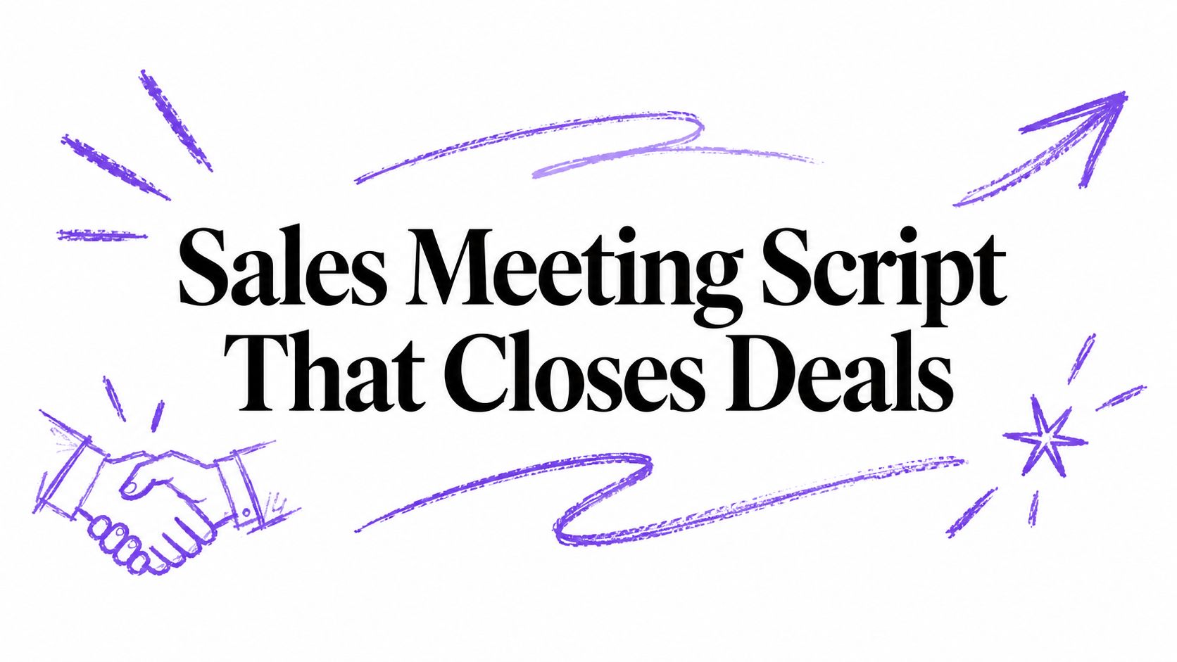 Sales Meeting Script That Closes Deals