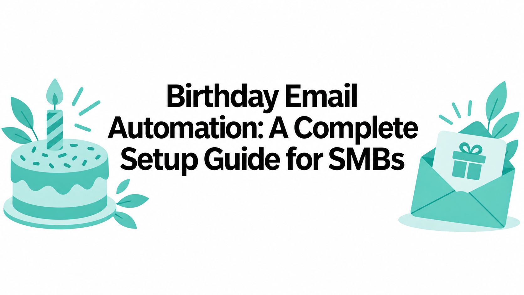 Birthday Email Automation: A Complete Setup Guide for SMBs