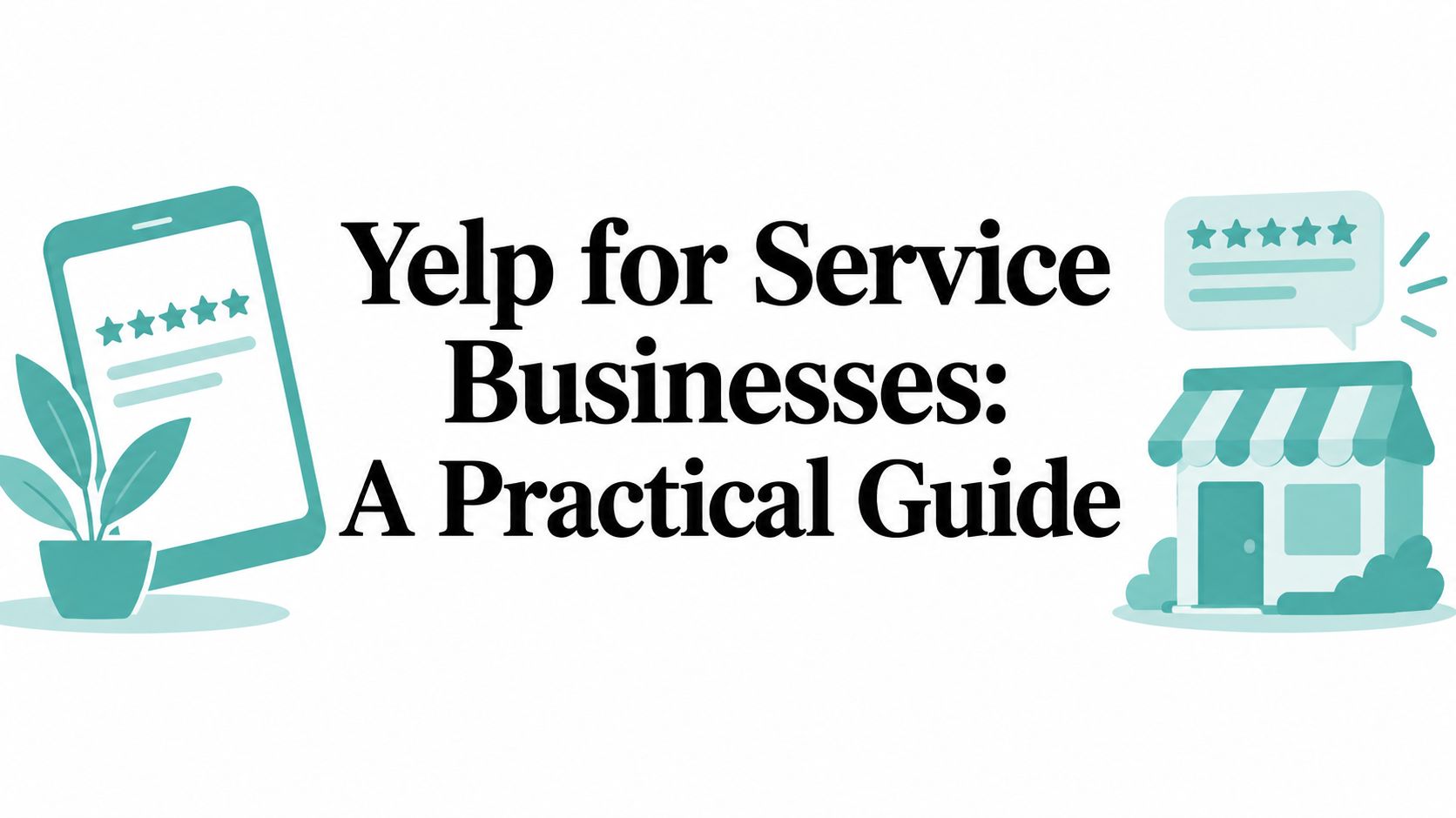 Yelp for Service Businesses: A Practical Guide