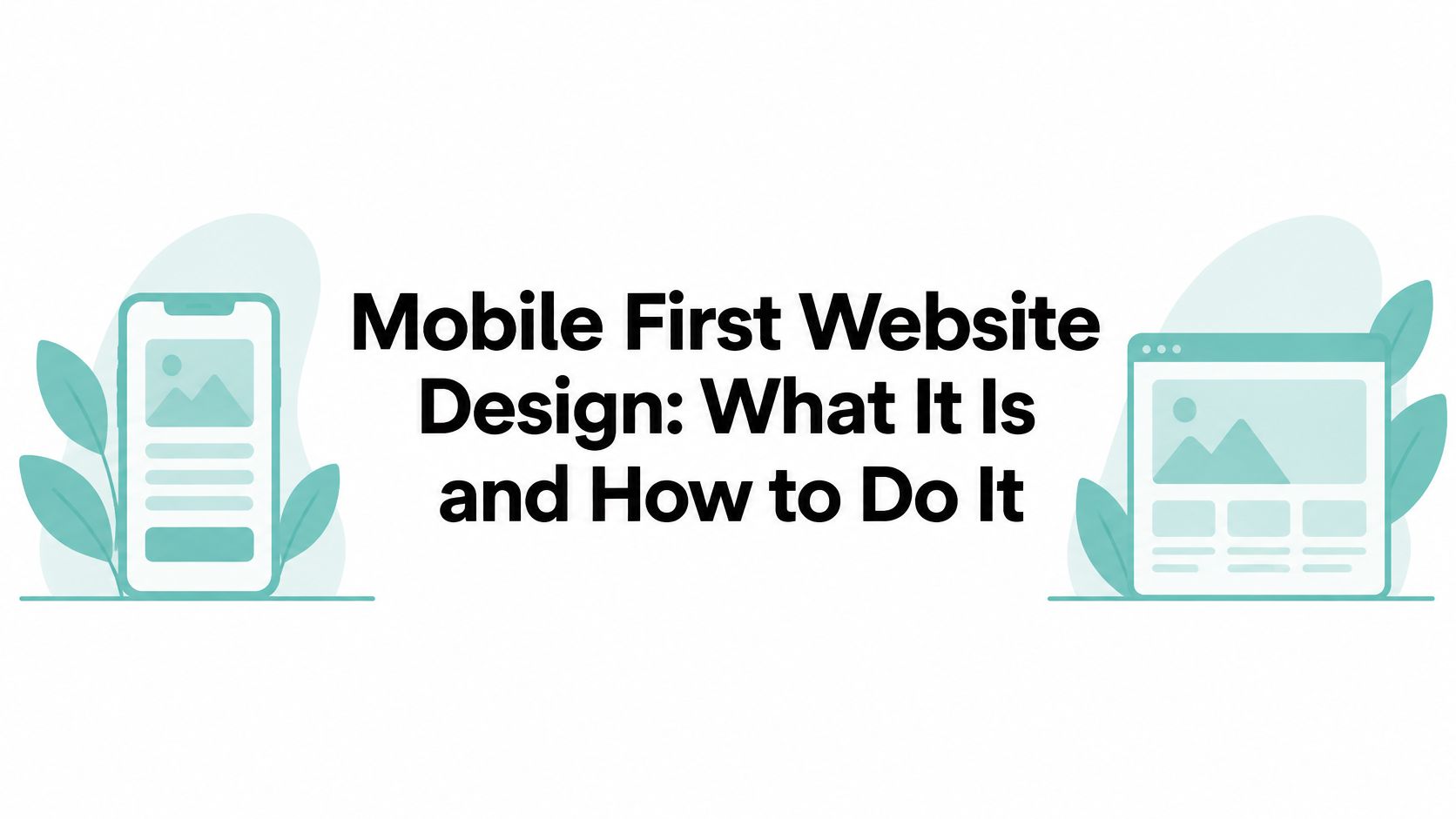 Mobile First Website Design: What It Is and How to Do It
