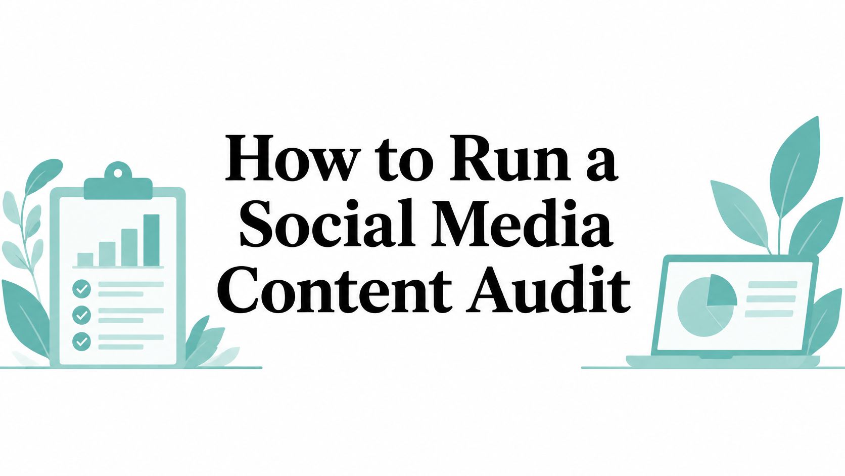 How to Run a Social Media Content Audit