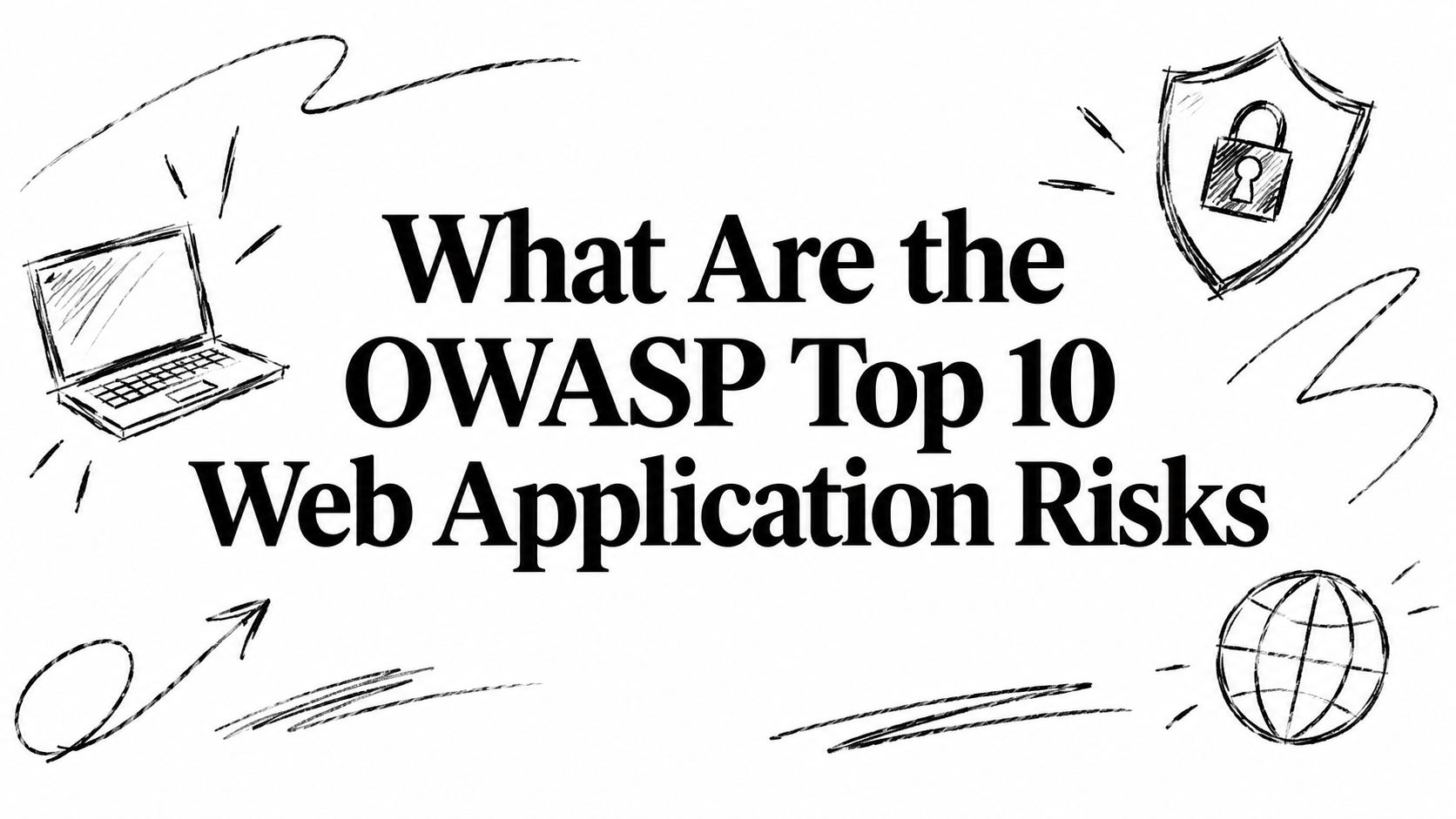 What Are the OWASP Top 10 Web Application Risks