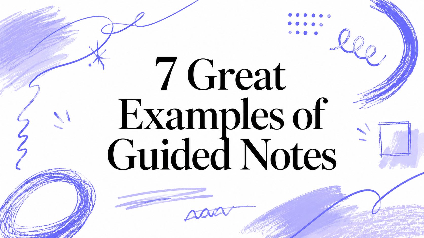7 Great Examples of Guided Notes