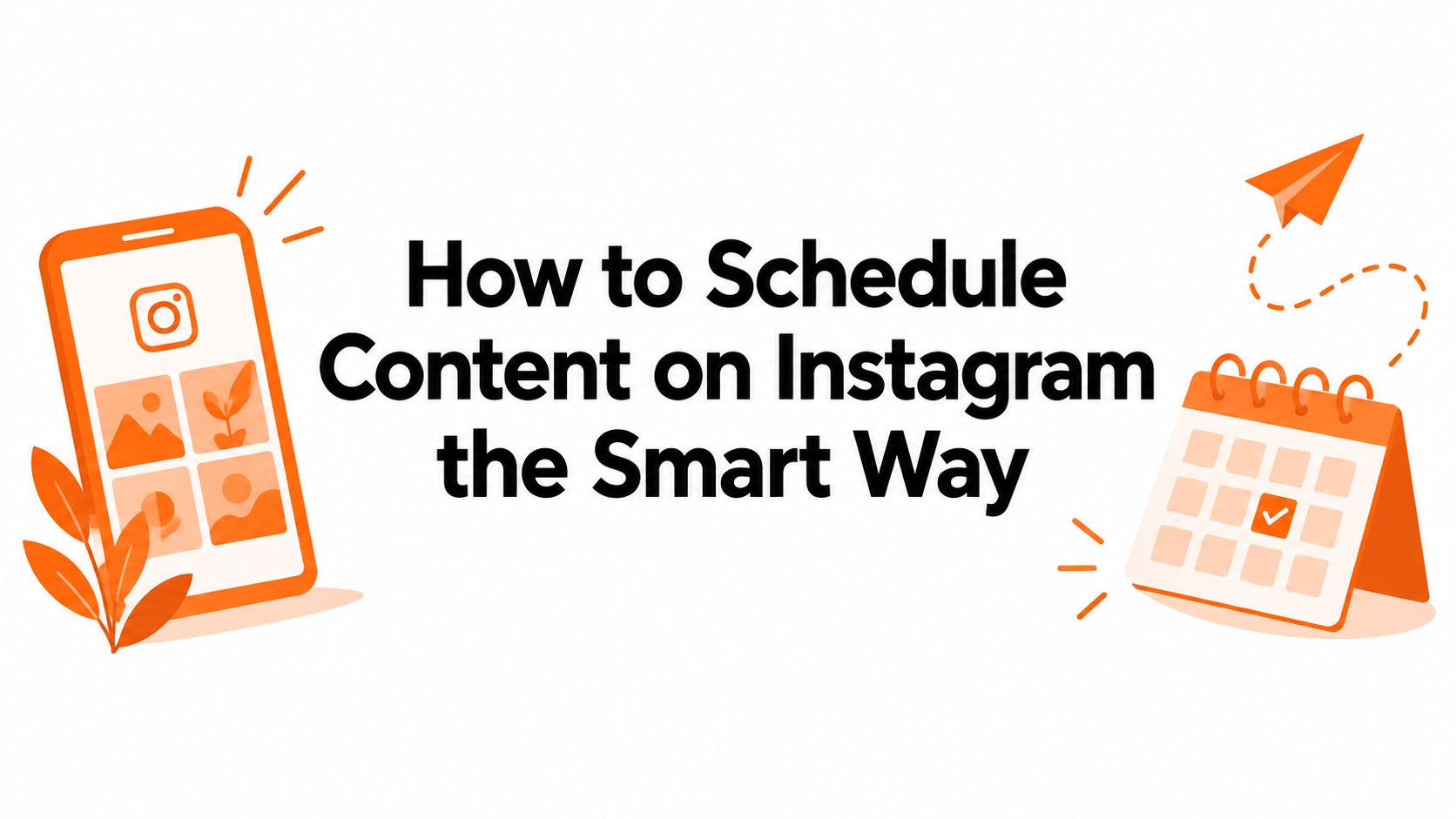 How to Schedule Content on Instagram the Smart Way