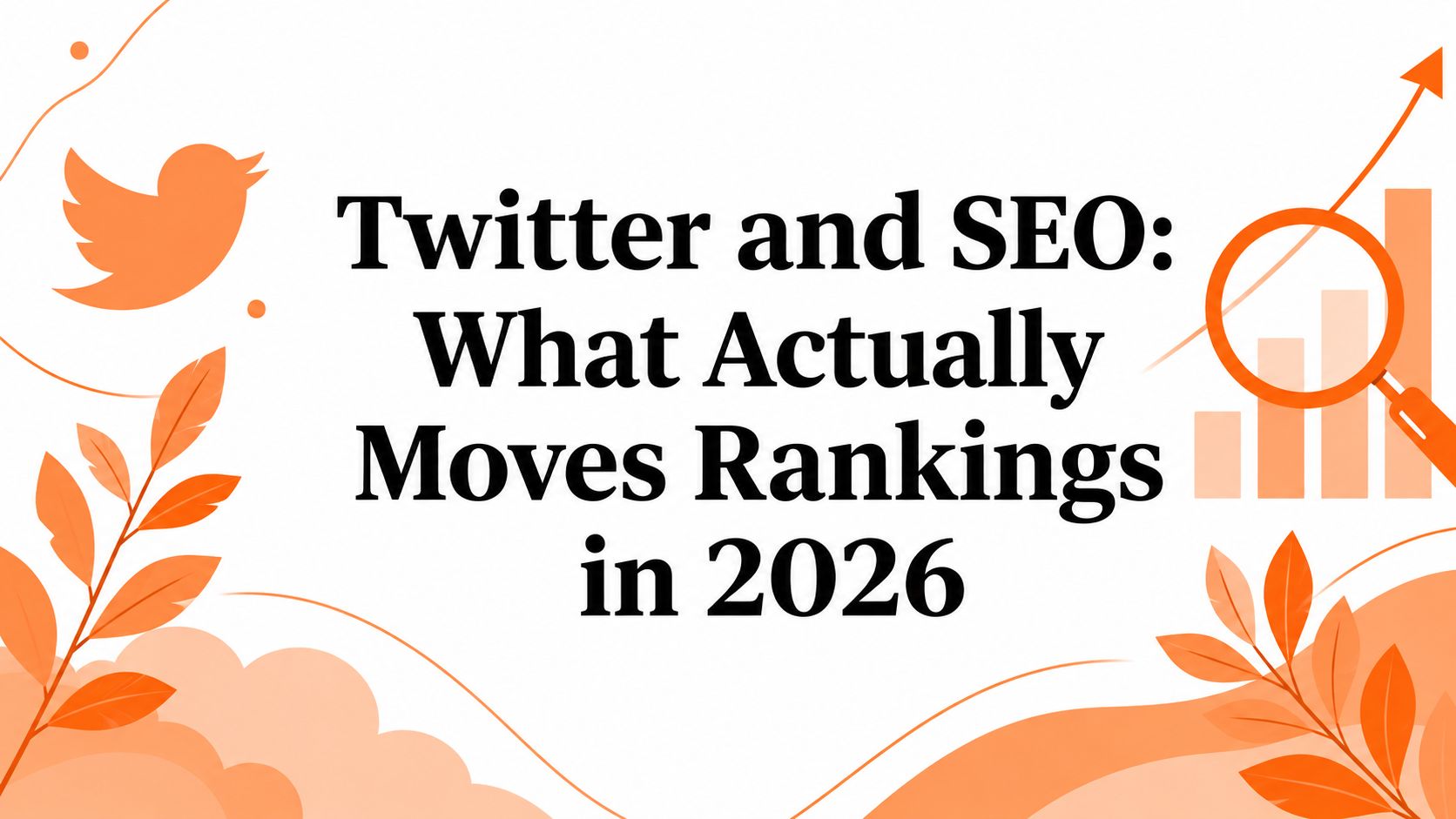 Twitter and SEO: What Actually Moves Rankings in 2026