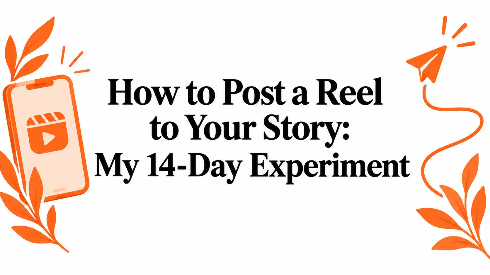 How to Post a Reel to Your Story: My 14-Day Experiment