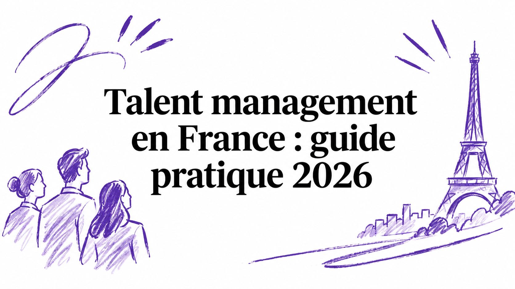 Talent management en France : guide pratique 2026