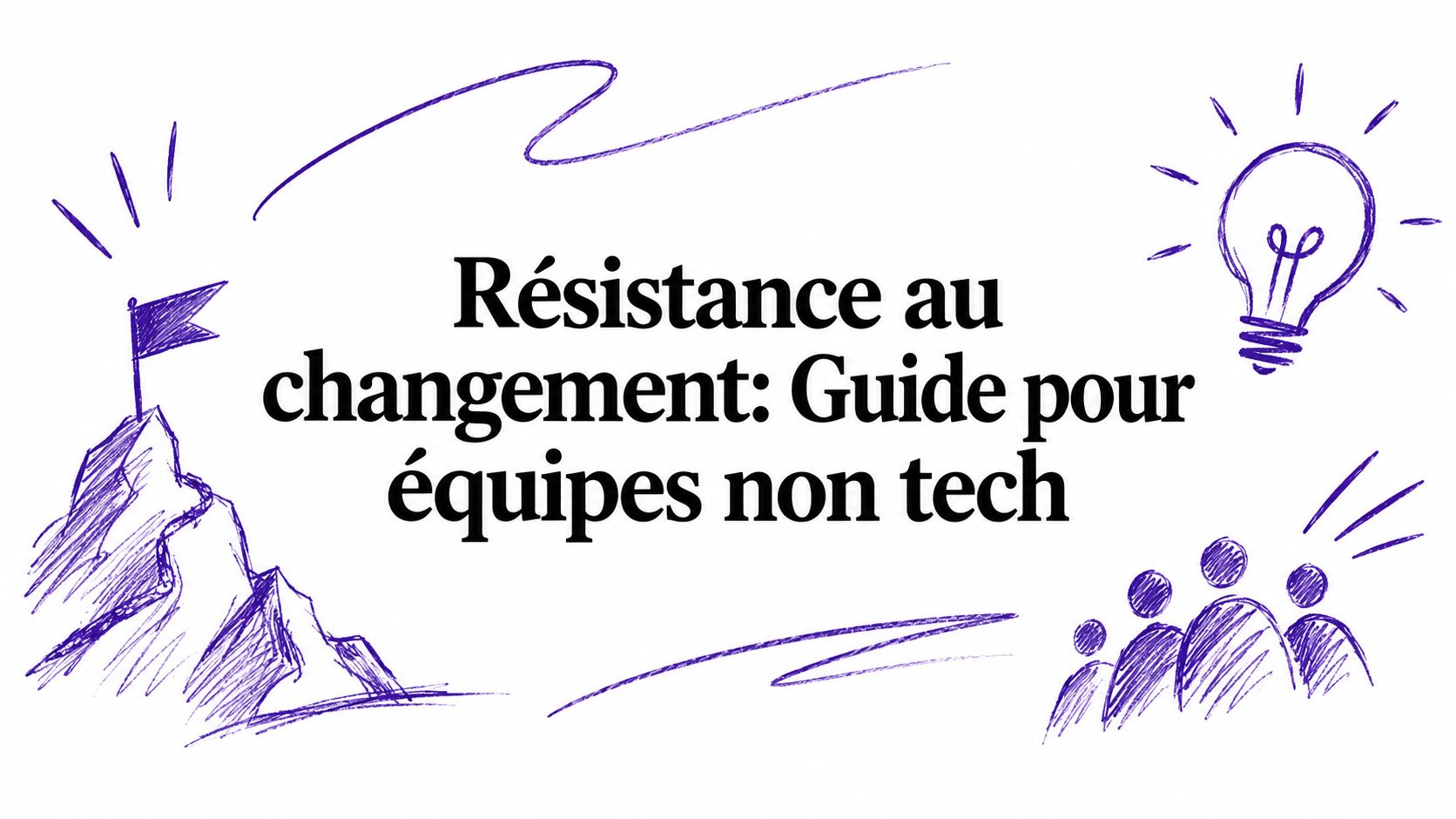 Résistance au changement: Guide pour équipes non tech