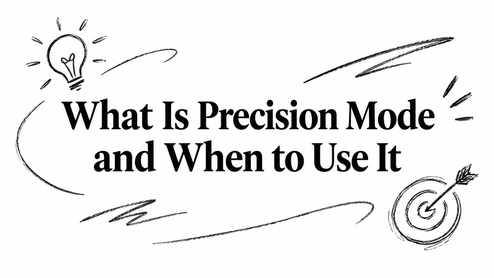 What Is Precision Mode and When to Use It