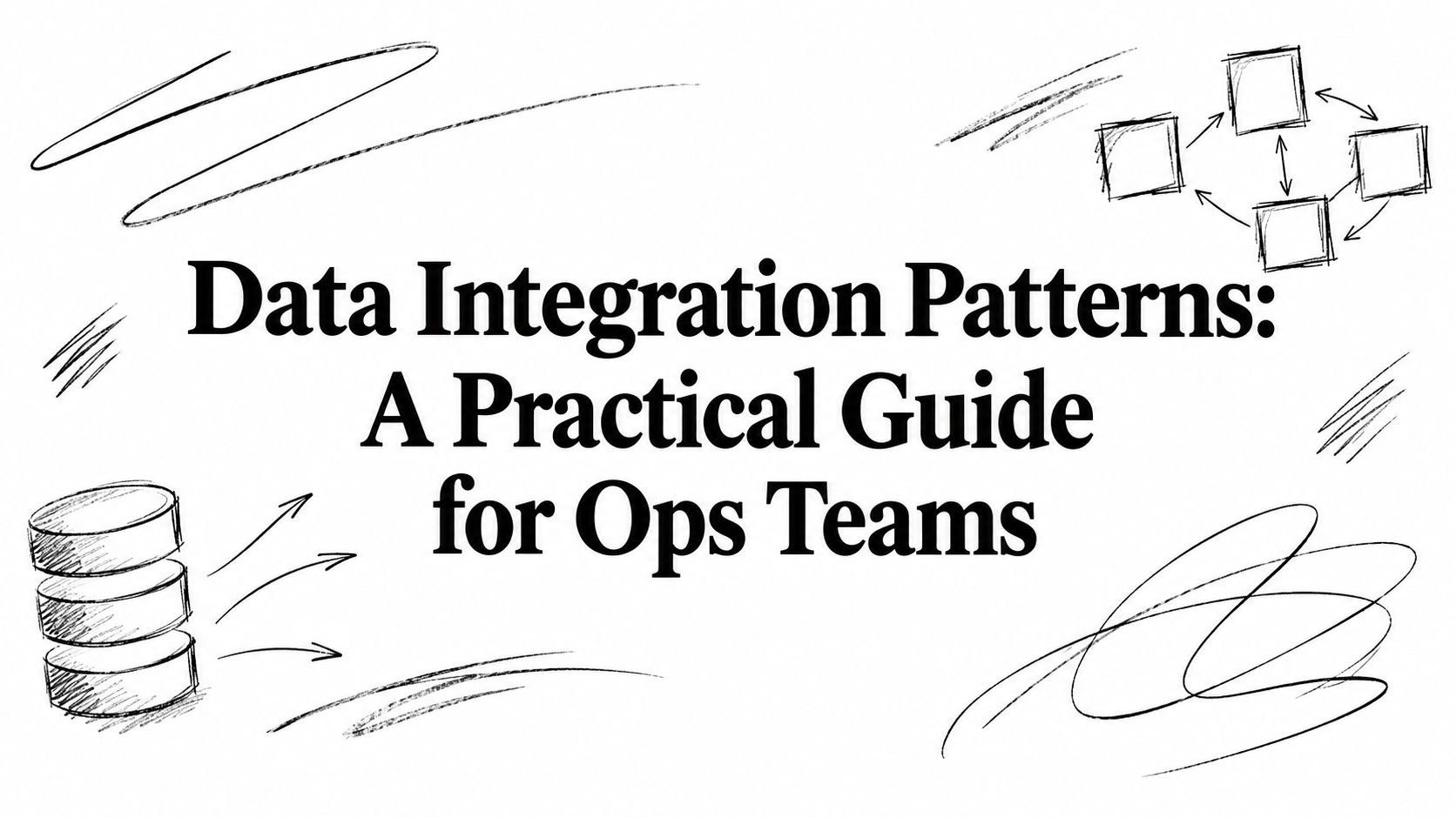 Data Integration Patterns: A Practical Guide for Ops Teams