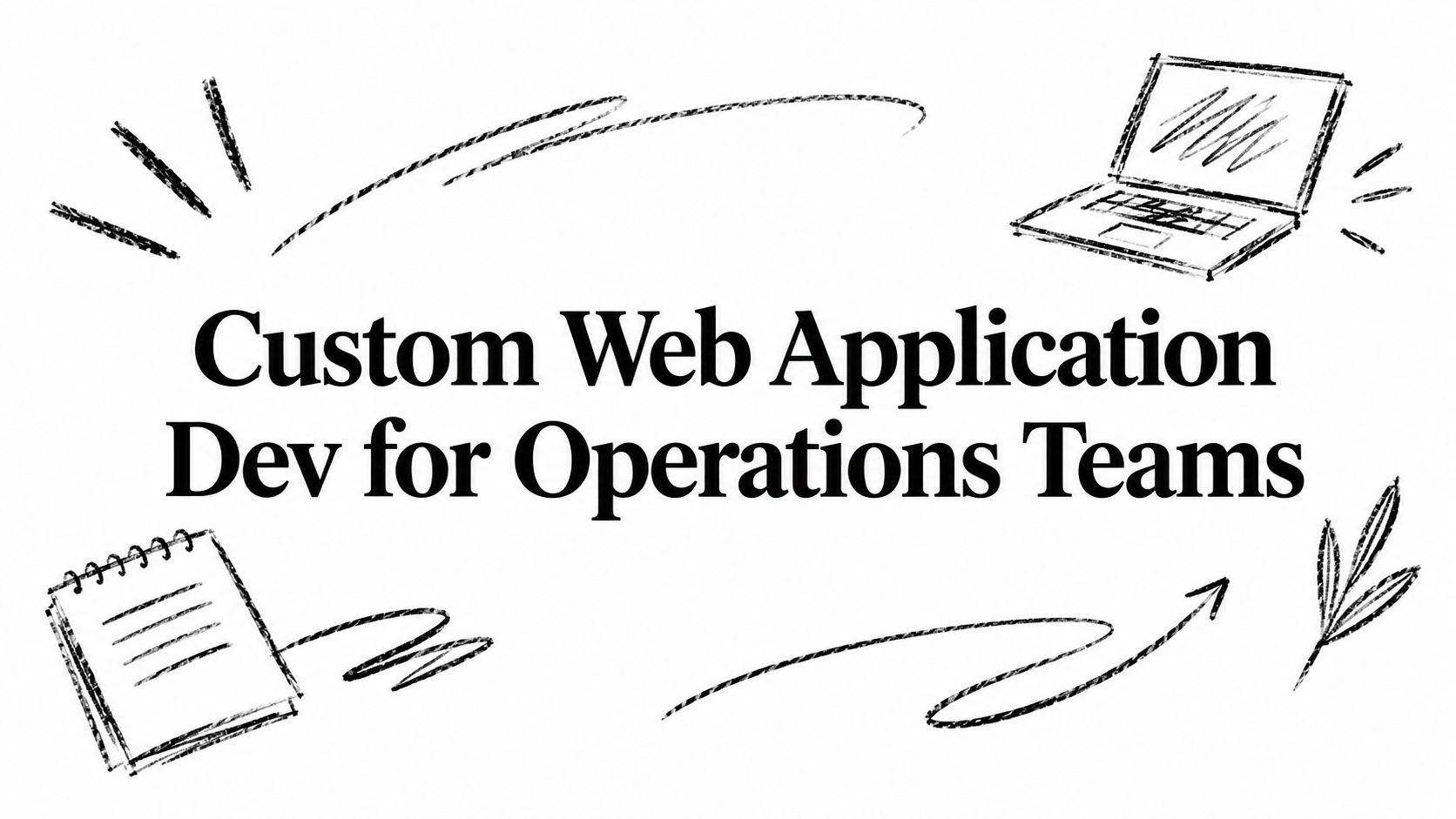 Custom Web Application Dev for Operations Teams