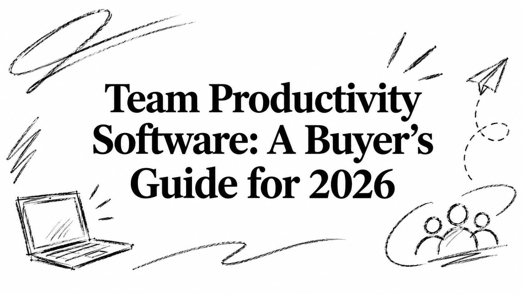Team Productivity Software: A Buyer's Guide for 2026
