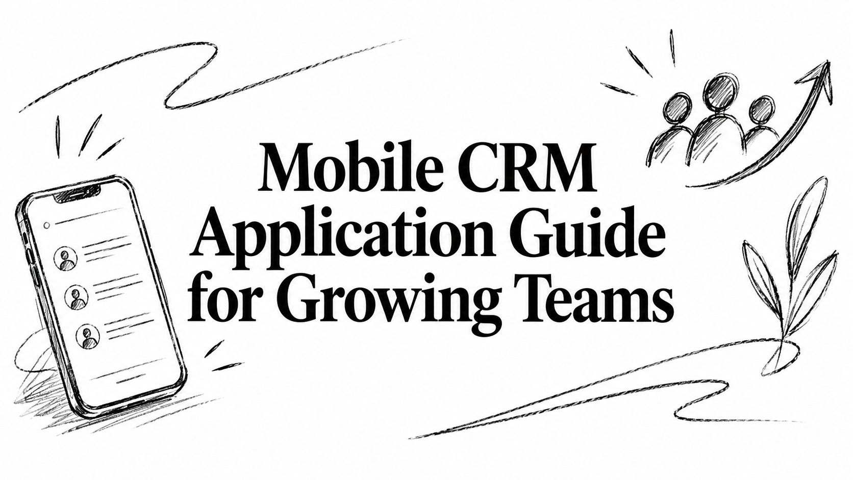 Mobile CRM Application Guide for Growing Teams