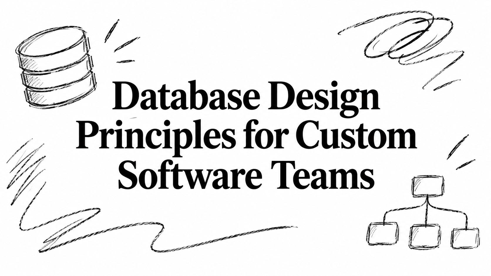 Database Design Principles for Custom Software Teams