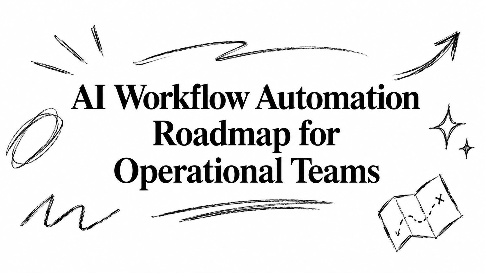 AI Workflow Automation Roadmap for Operational Teams