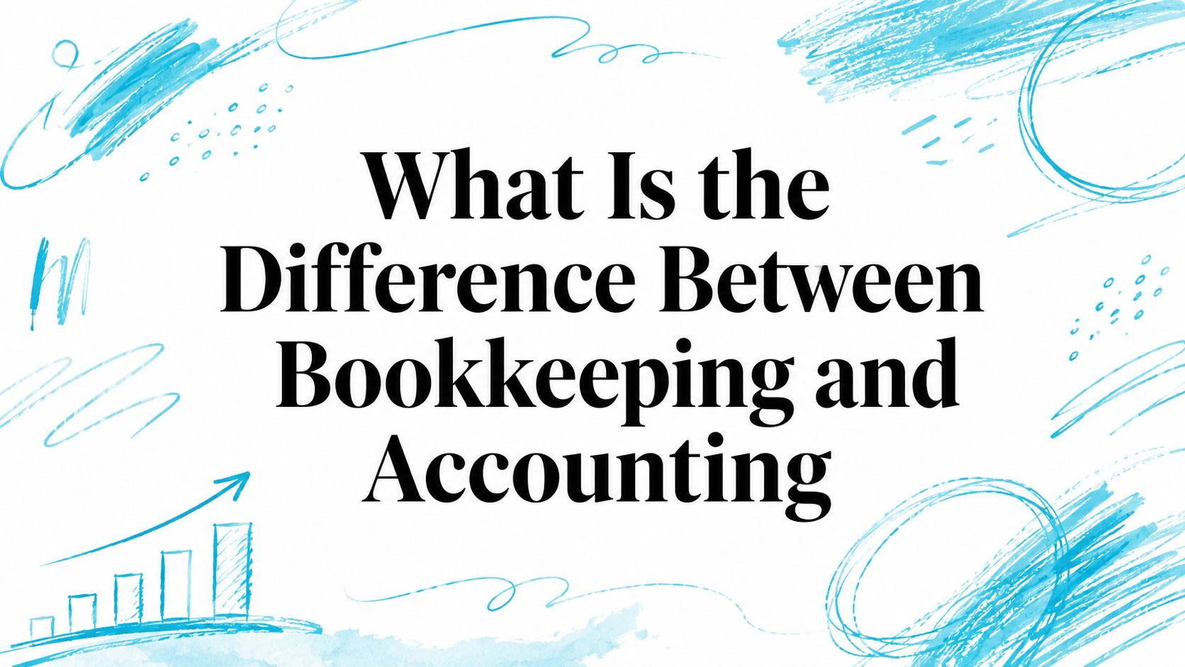What Is the Difference Between Bookkeeping and Accounting