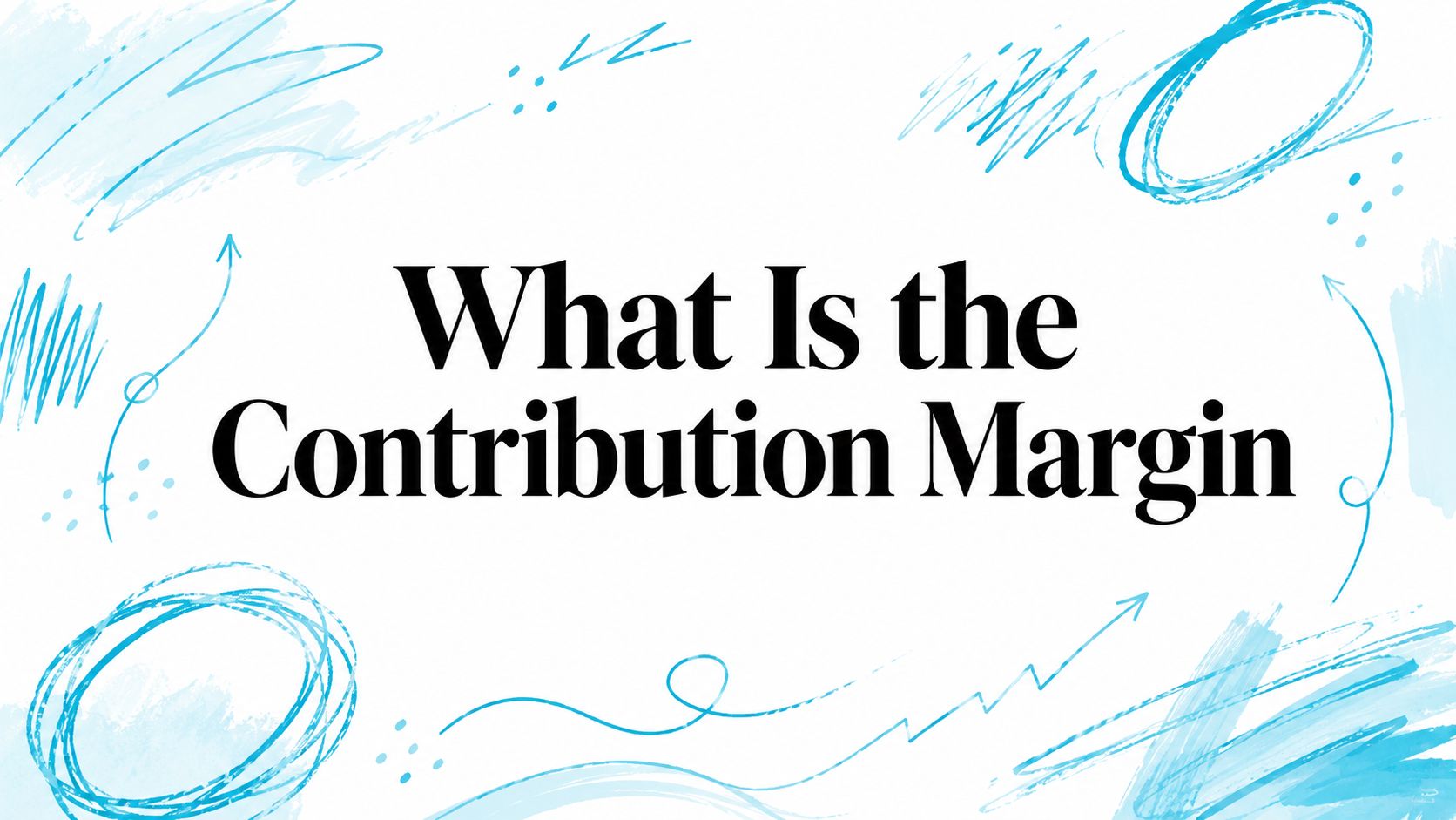 What Is the Contribution Margin