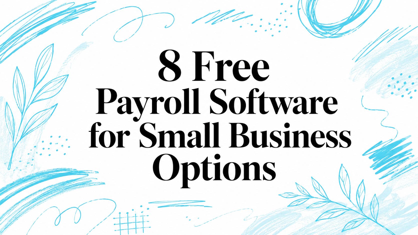8 Free Payroll Software for Small Business Options