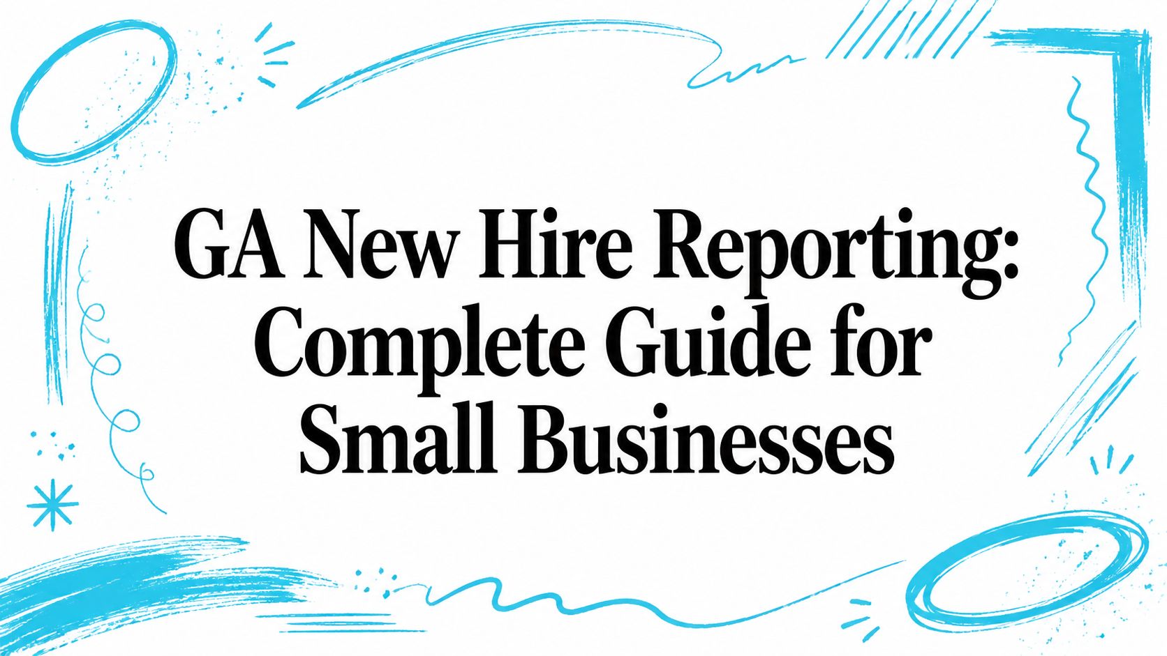 GA New Hire Reporting: Complete Guide for Small Businesses