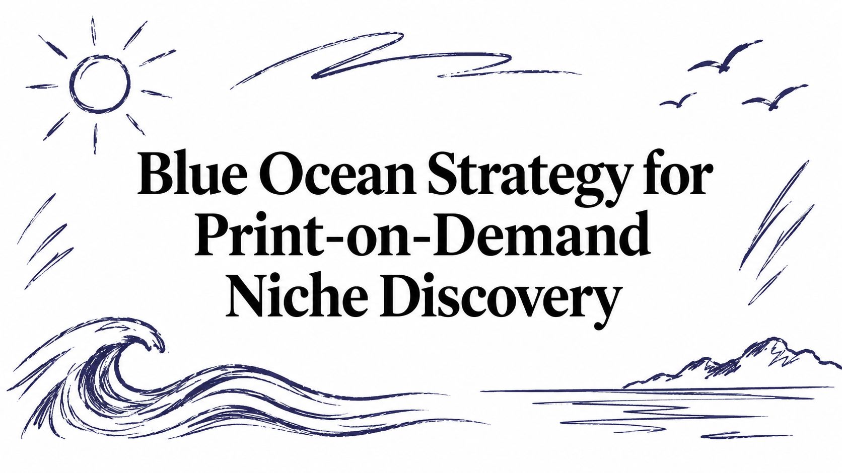 Blue Ocean Strategy for Print-on-Demand Niche Discovery