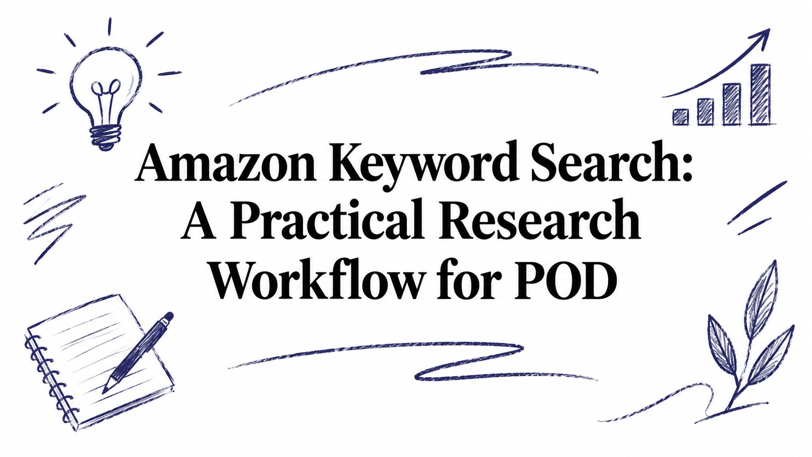 Amazon Keyword Search: A Practical Research Workflow for POD