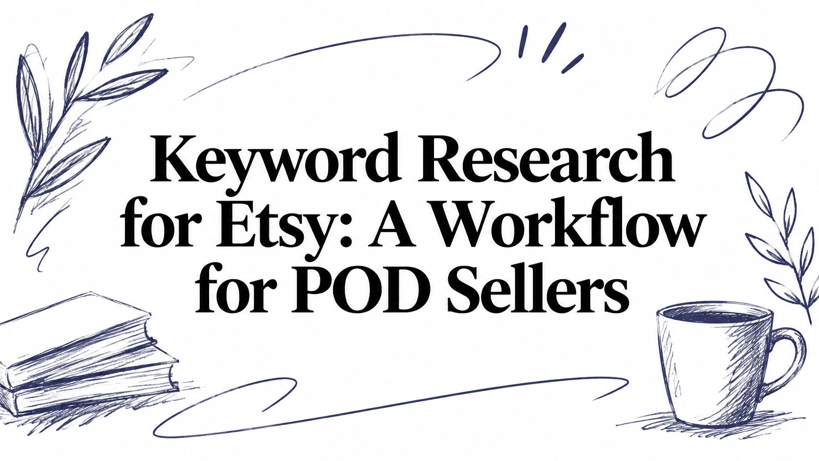 Keyword Research for Etsy: A Workflow for POD Sellers