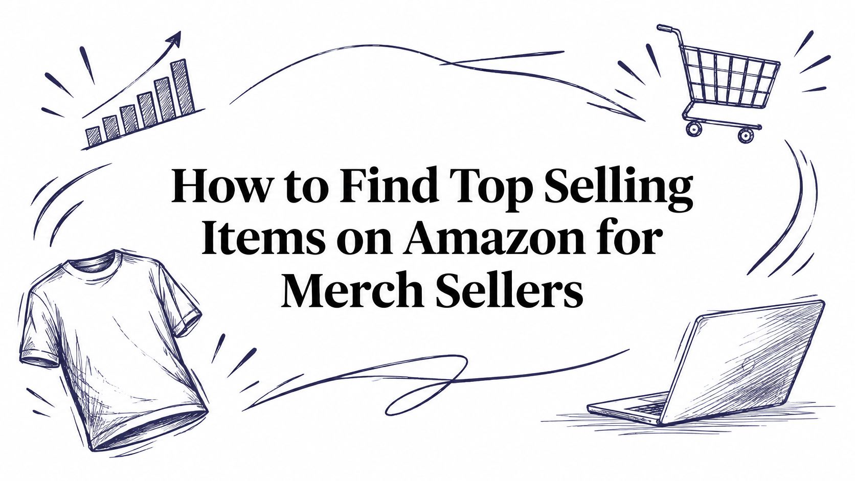 How to Find Top Selling Items on Amazon for Merch Sellers