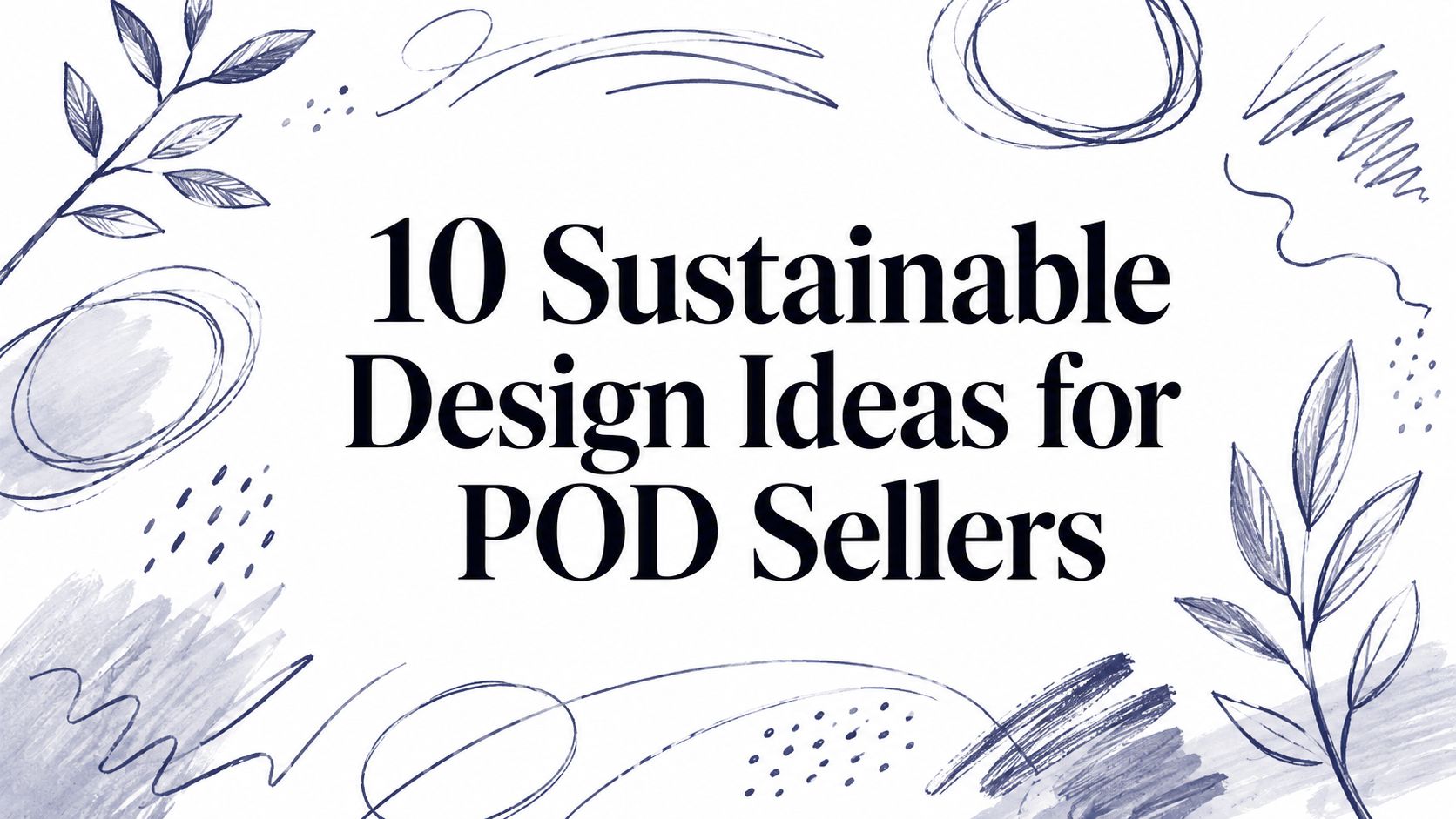 10 Sustainable Design Ideas for POD Sellers