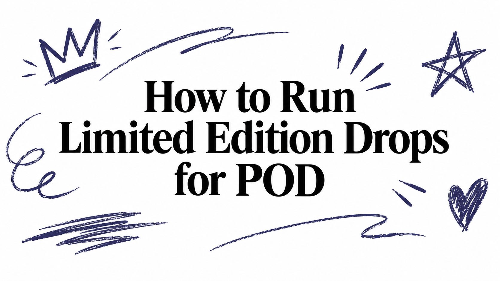 How to Run Limited Edition Drops for POD