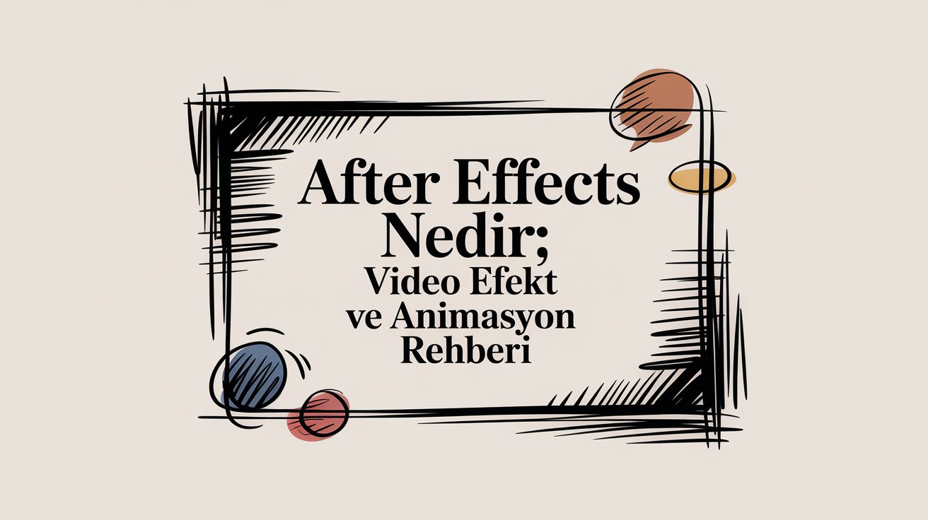 After Effects Nedir: Video Efekt ve Animasyon Rehberi | Direct AI Blog
