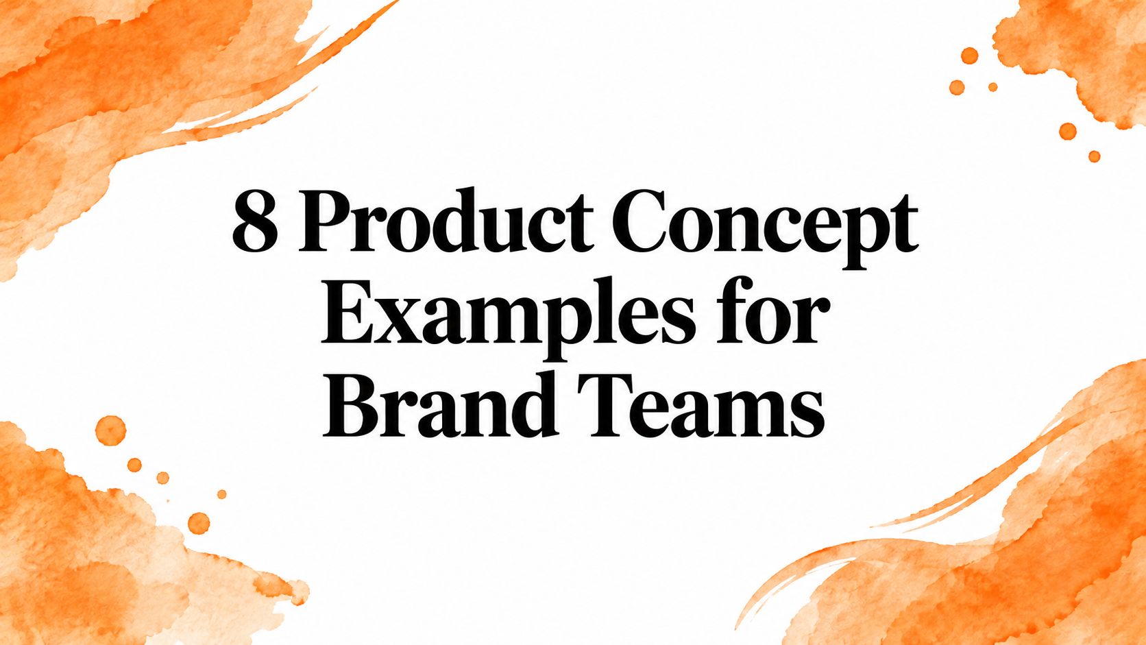 8 Product Concept Examples for Brand Teams