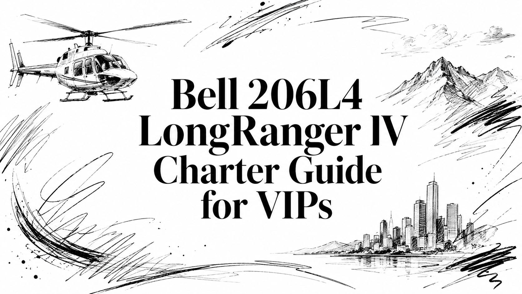 Bell 206L4 LongRanger IV Charter Guide for VIPs