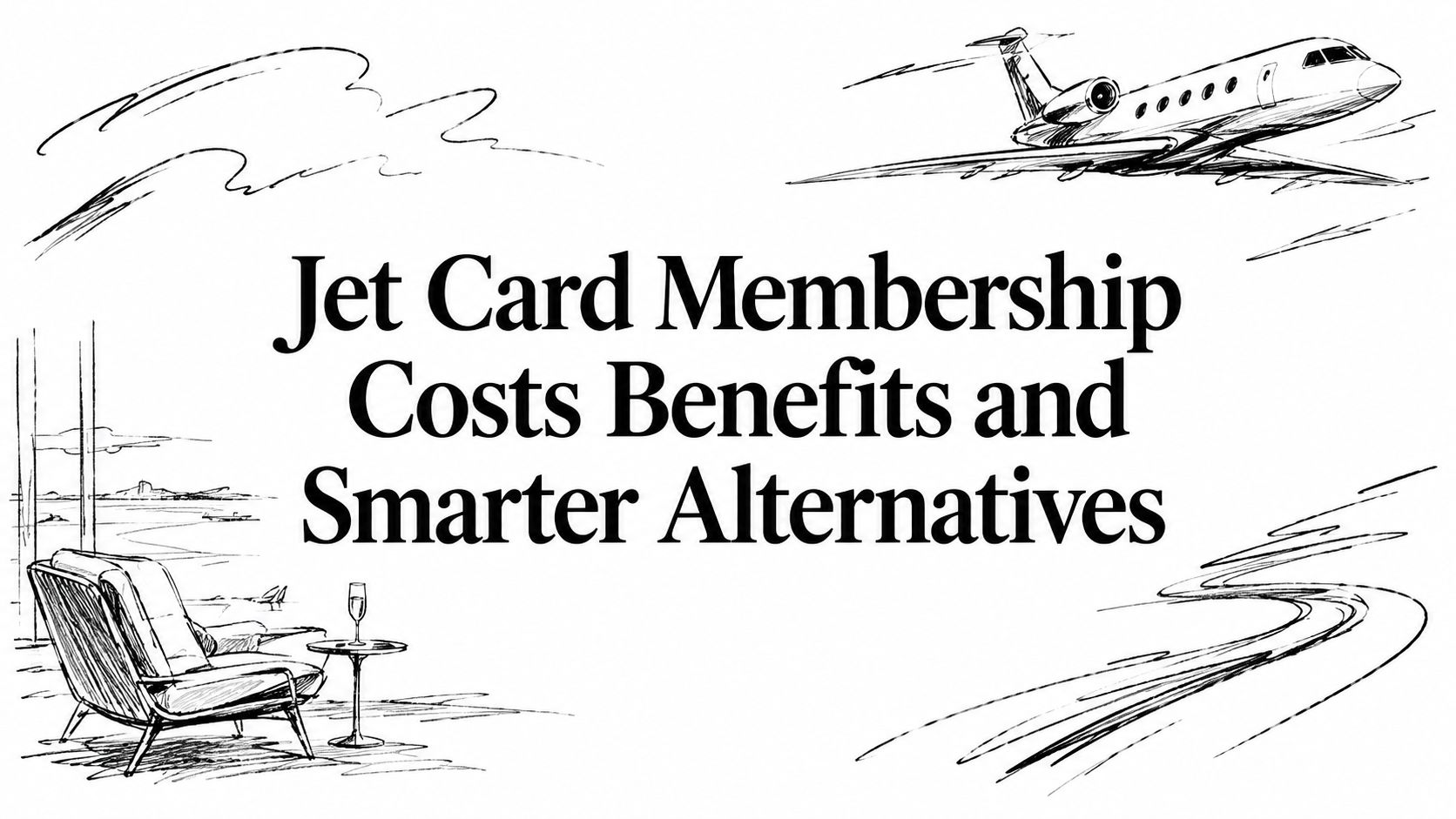 Jet Card Membership Costs Benefits and Smarter Alternatives