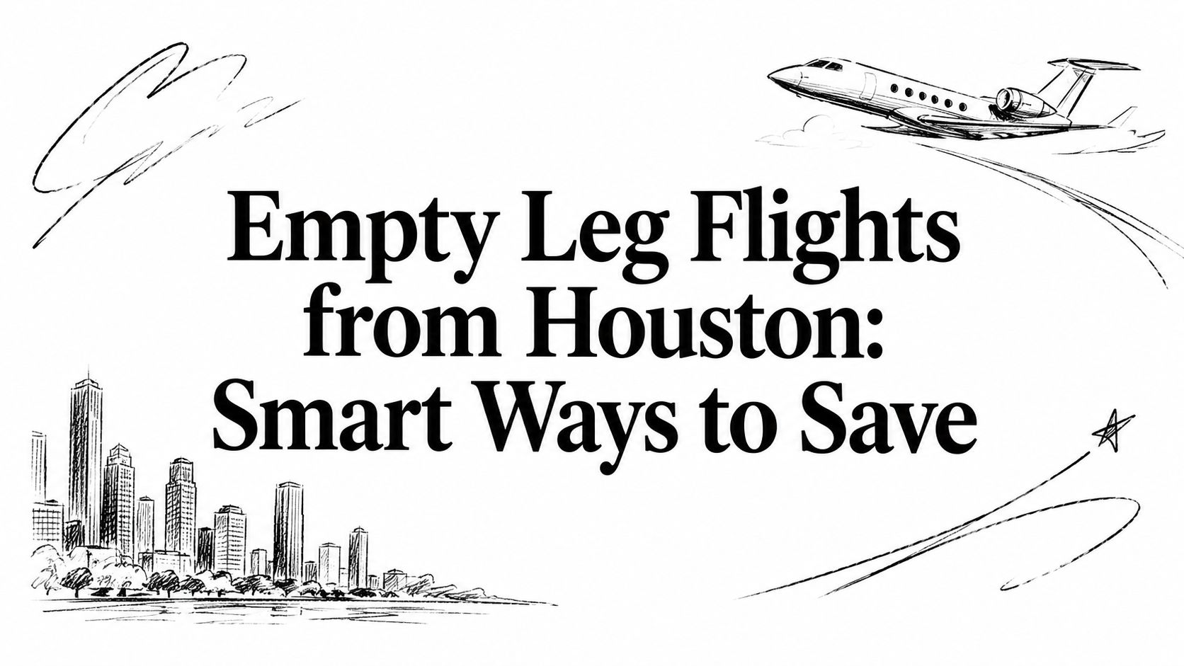 Empty Leg Flights from Houston: Smart Ways to Save