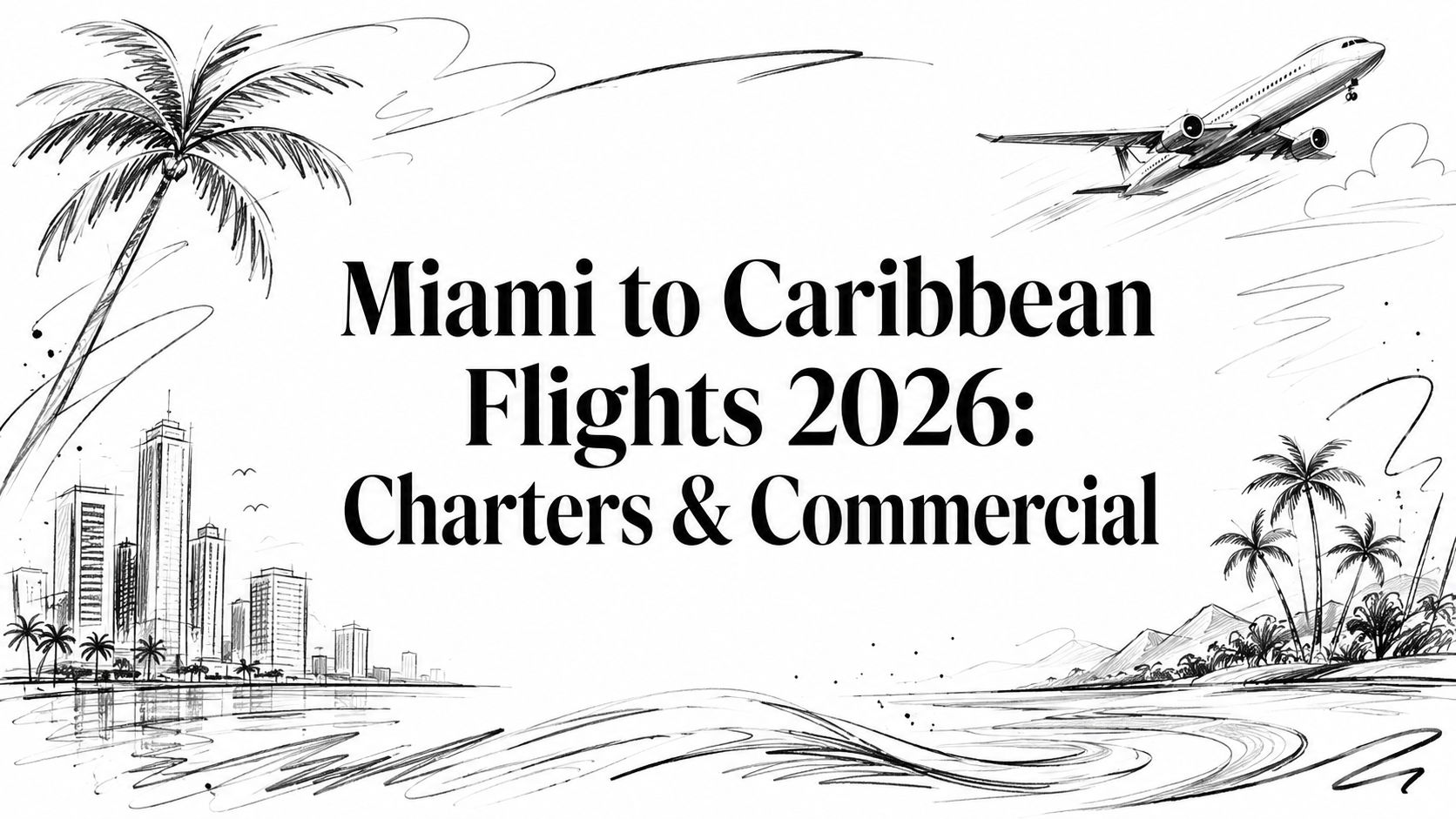 Miami to Caribbean Flights 2026: Charters & Commercial