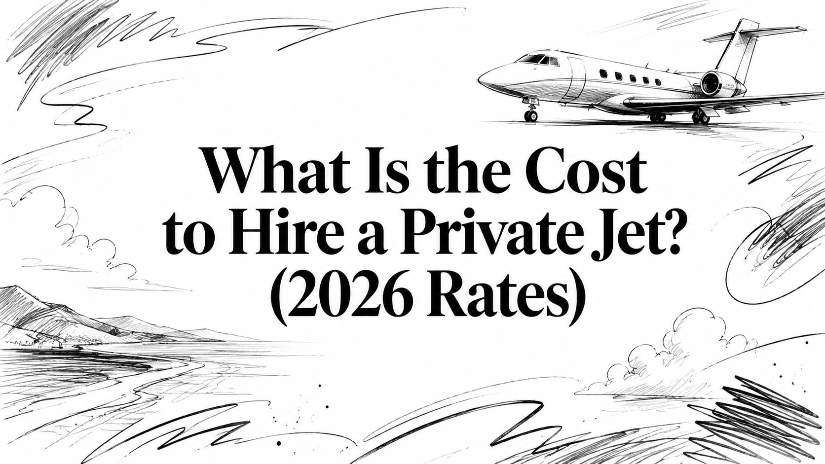 What Is the Cost to Hire a Private Jet? (2026 Rates)