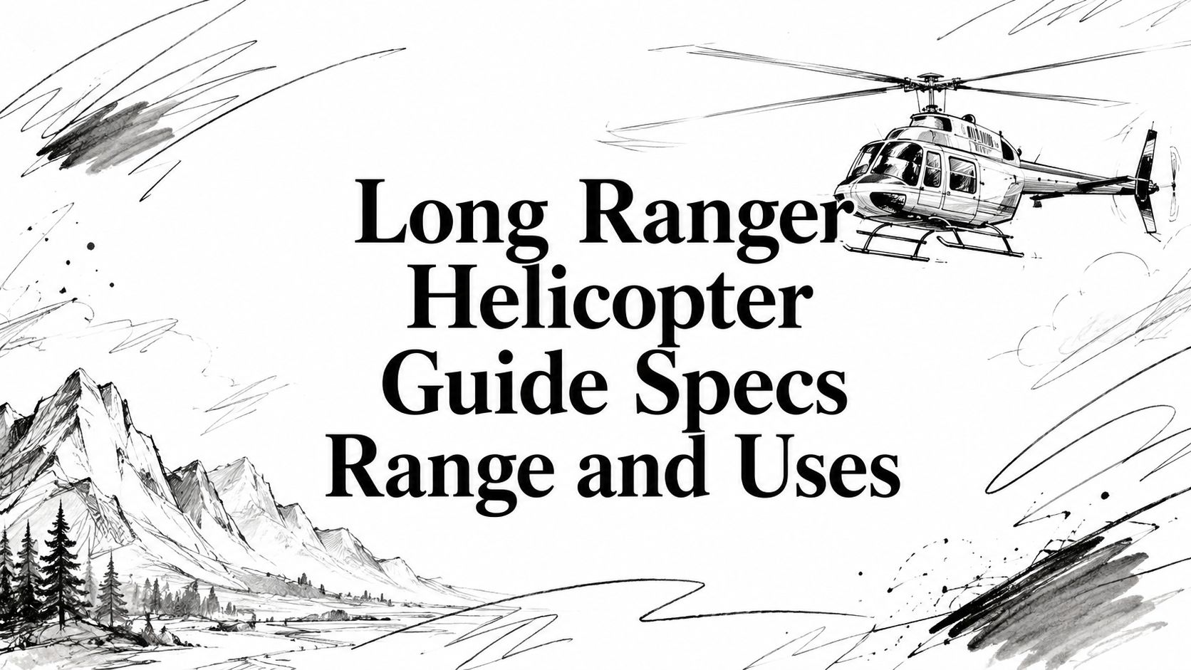 Long Ranger Helicopter Guide Specs Range and Uses