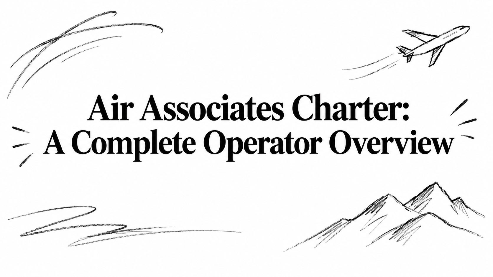 Air Associates Charter: A Complete Operator Overview