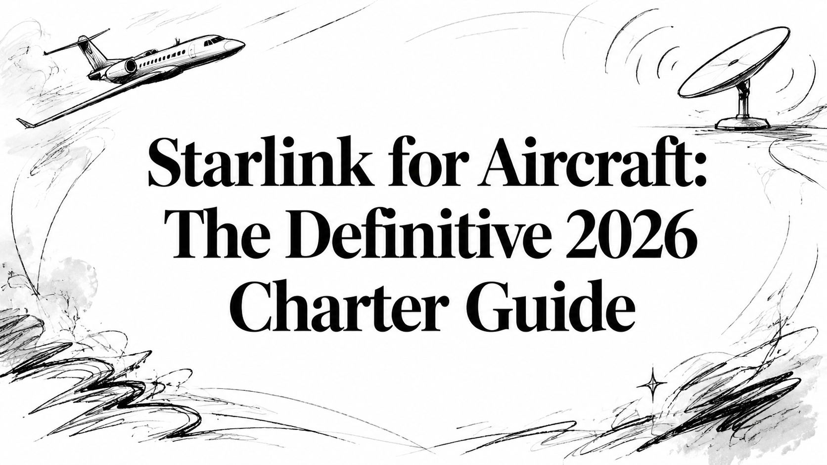 Starlink for Aircraft: The Definitive 2026 Charter Guide