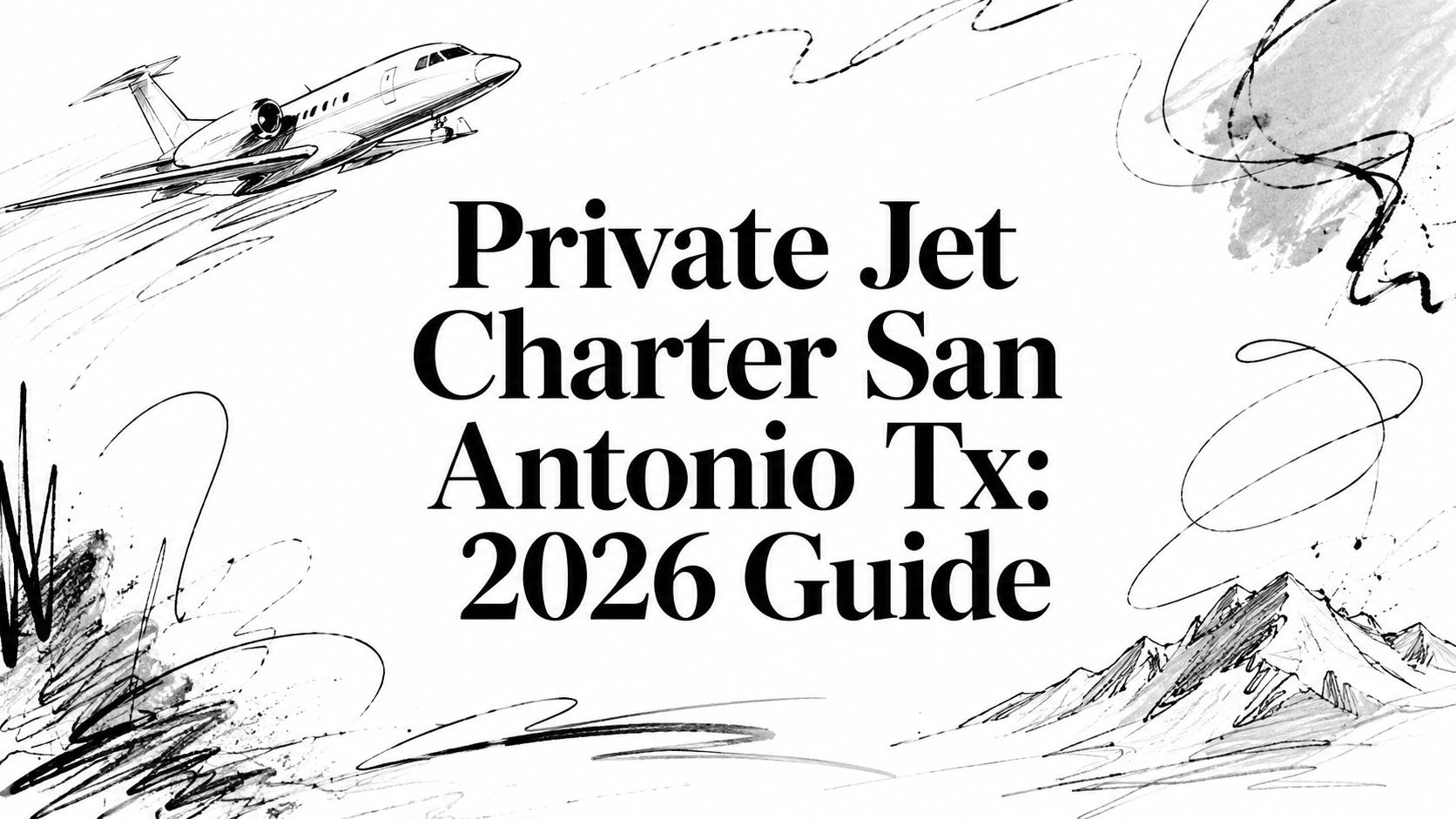 Private Jet Charter San Antonio Tx: 2026 Guide