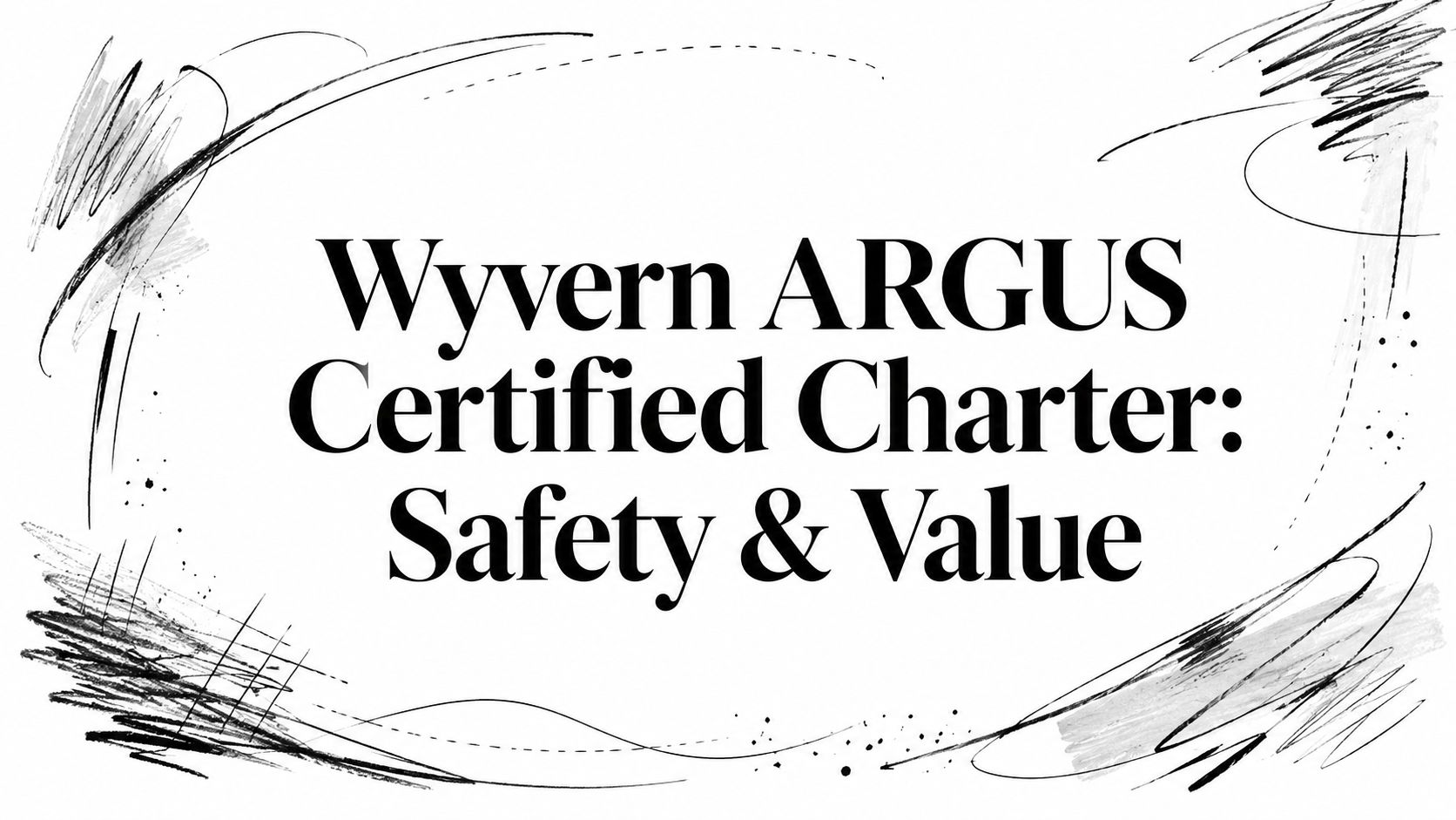Wyvern ARGUS Certified Charter: Safety & Value