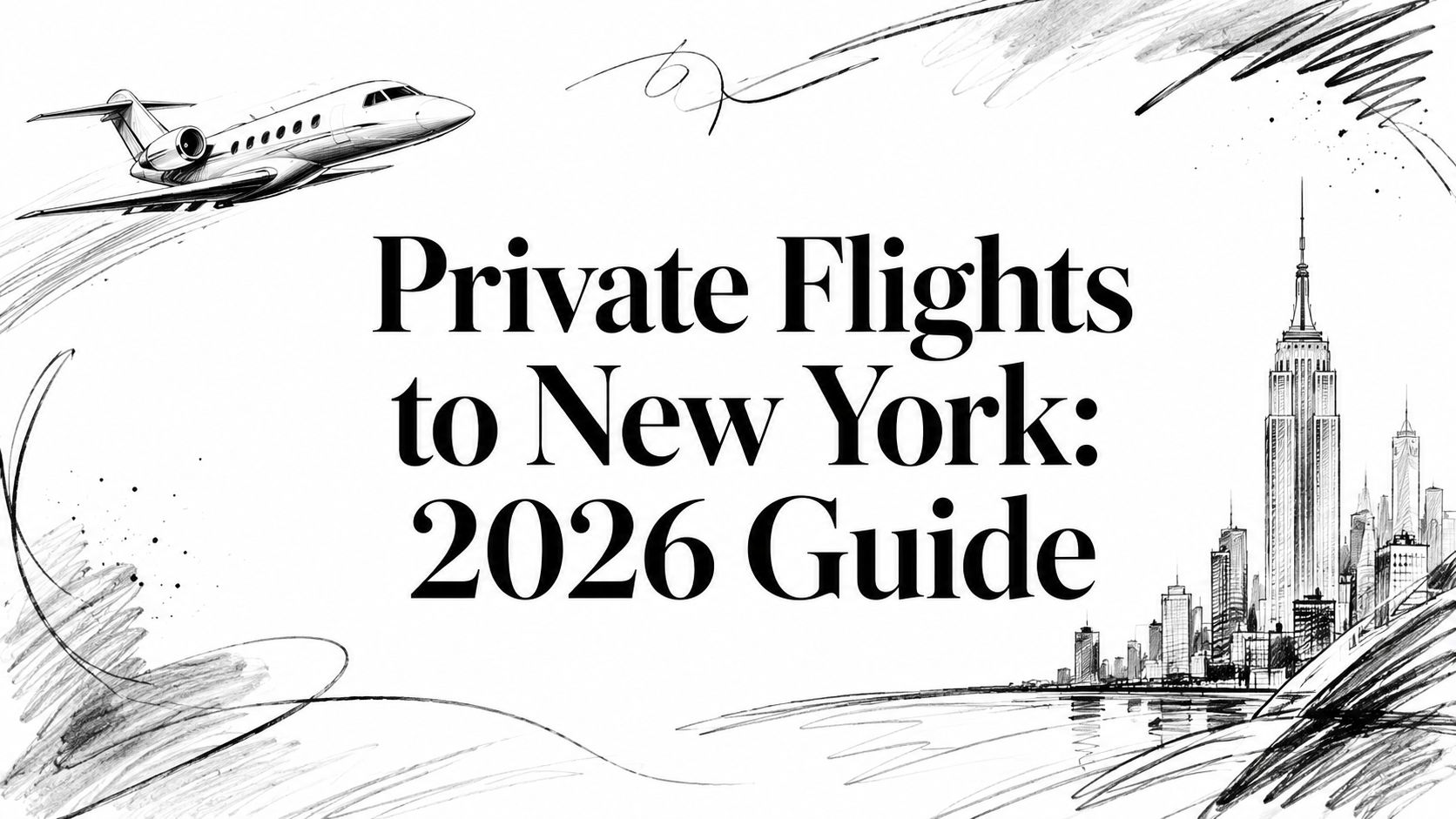 Private Flights to New York: 2026 Guide