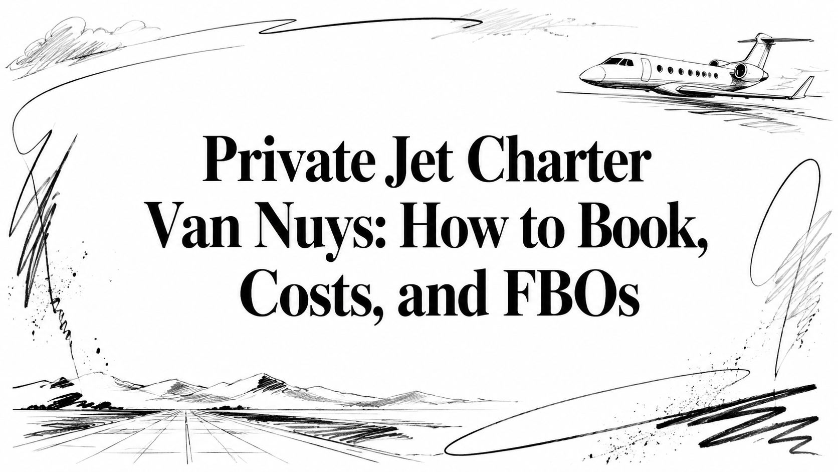 Private Jet Charter Van Nuys: How to Book, Costs, and FBOs