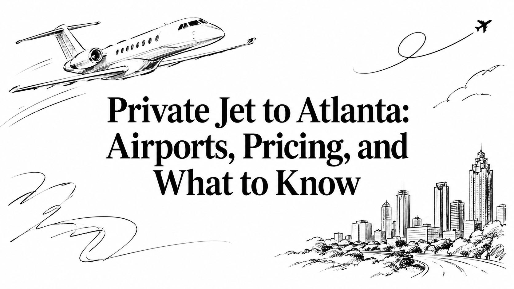 Private Jet to Atlanta: Airports, Pricing, and What to Know