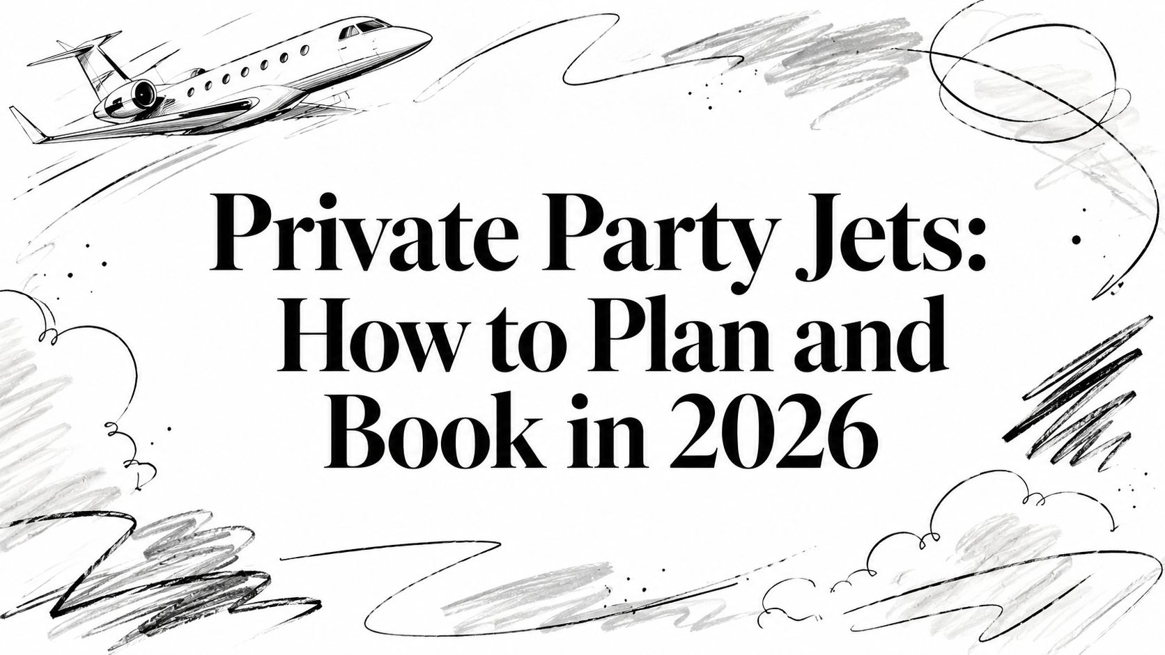 Private Party Jets: How to Plan and Book in 2026