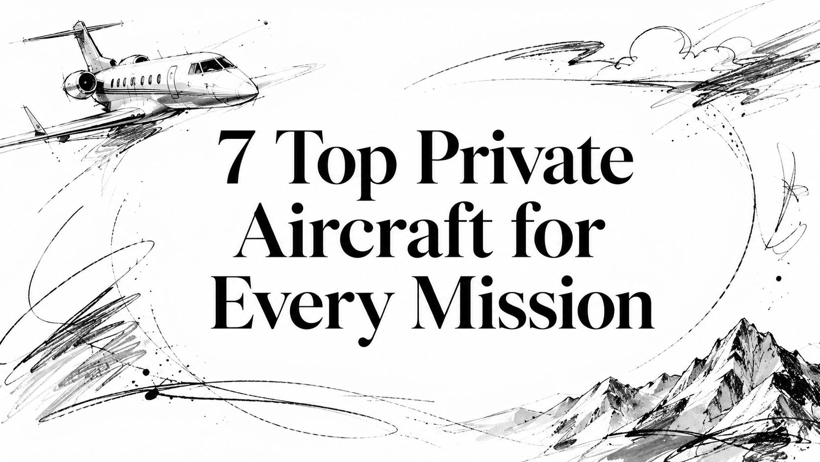 7 Top Private Aircraft for Every Mission