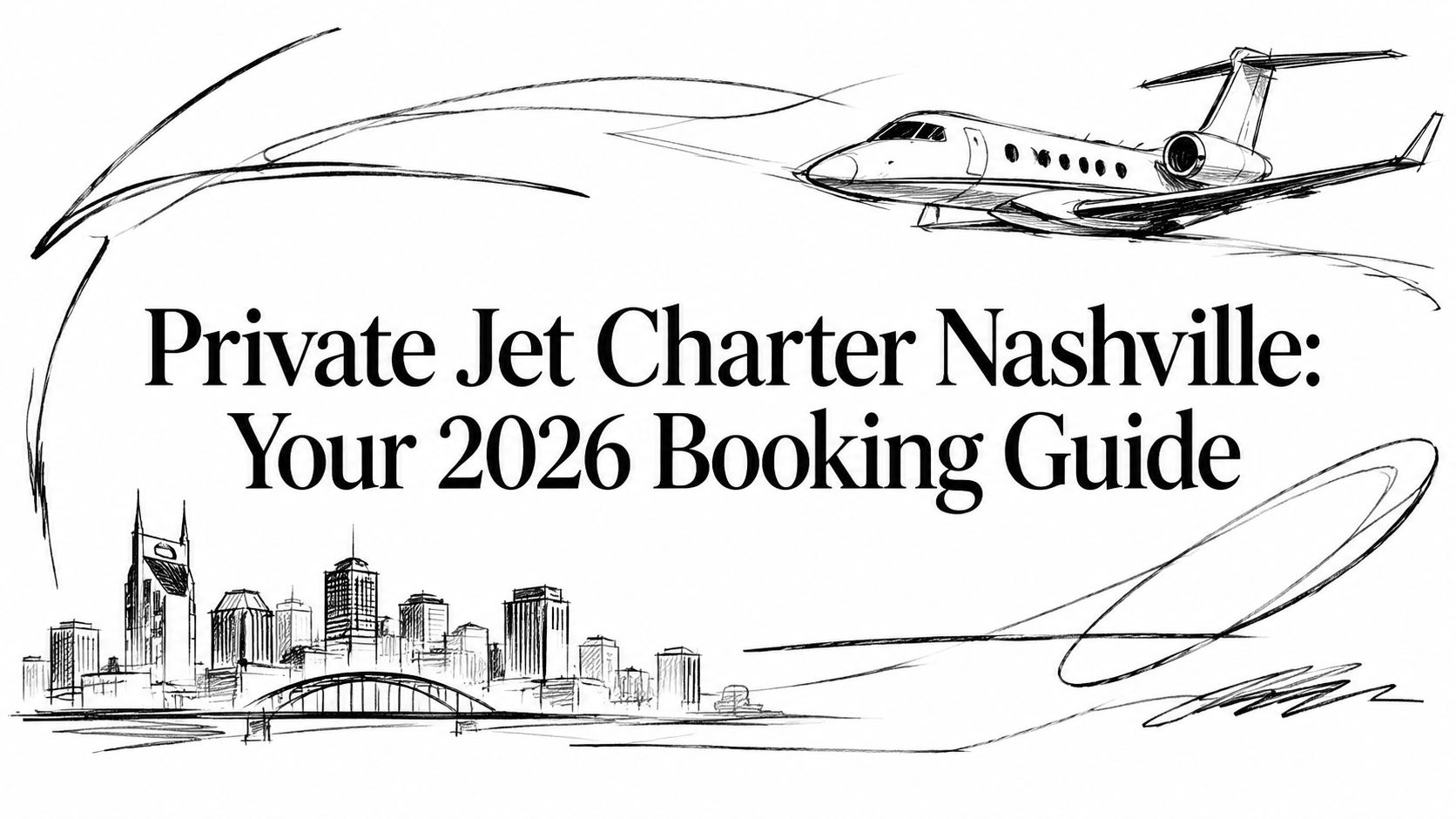 Private Jet Charter Nashville: Your 2026 Booking Guide