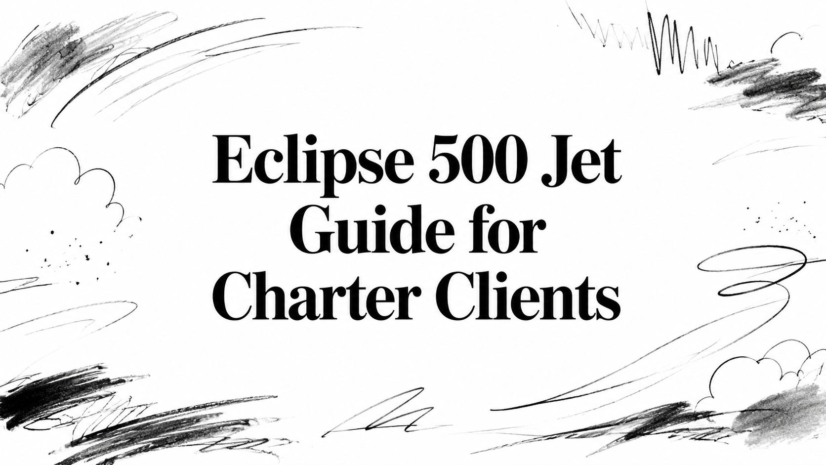 Eclipse 500 Jet Guide for Charter Clients