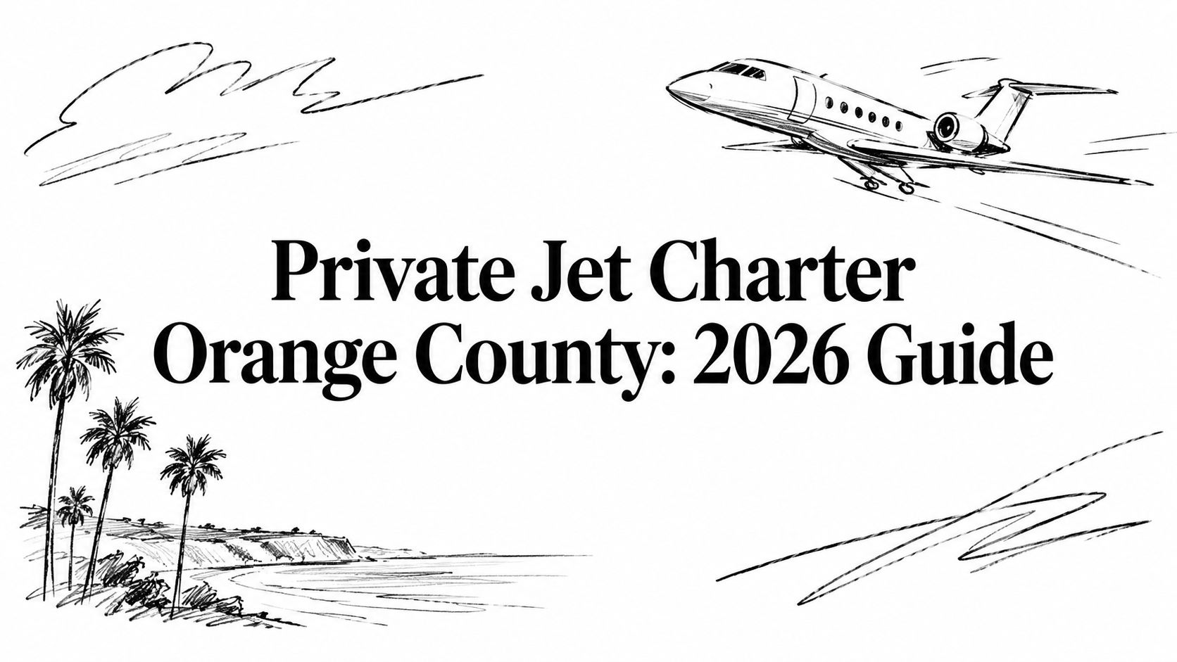Private Jet Charter Orange County: 2026 Guide